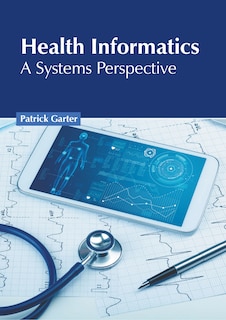 Front cover_Health Informatics: A Systems Perspective