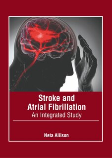 Front cover_Stroke and Atrial Fibrillation: An Integrated Study