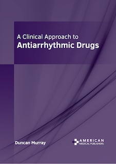 Front cover_A Clinical Approach to Antiarrhythmic Drugs