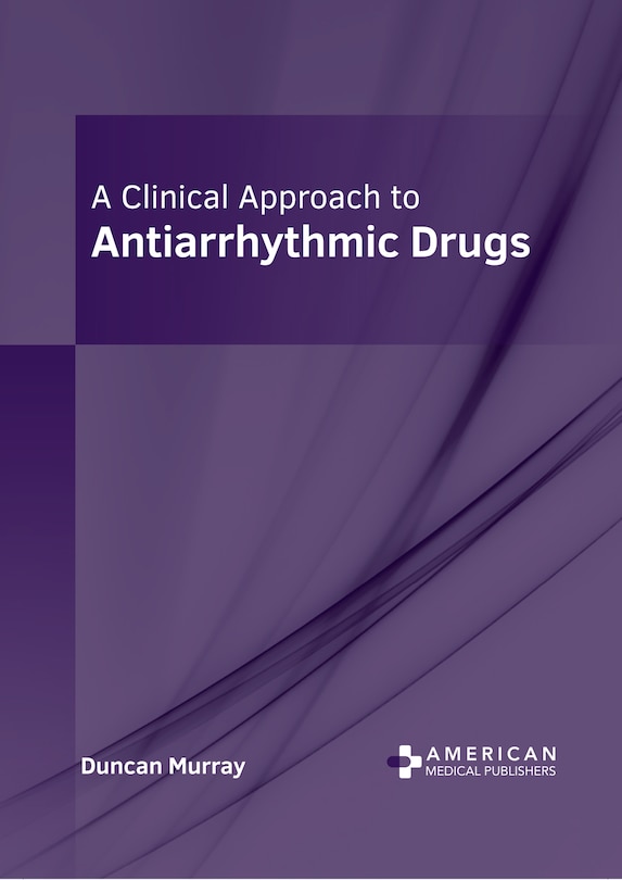 Front cover_A Clinical Approach to Antiarrhythmic Drugs