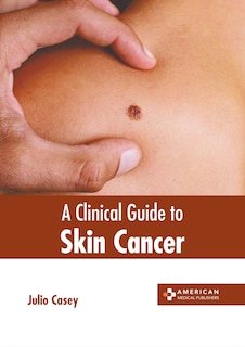 Front cover_A Clinical Guide to Skin Cancer