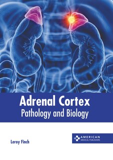 Adrenal Cortex: Pathology and Biology