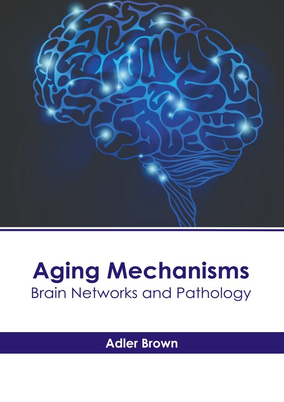 Front cover_Aging Mechanisms: Brain Networks and Pathology