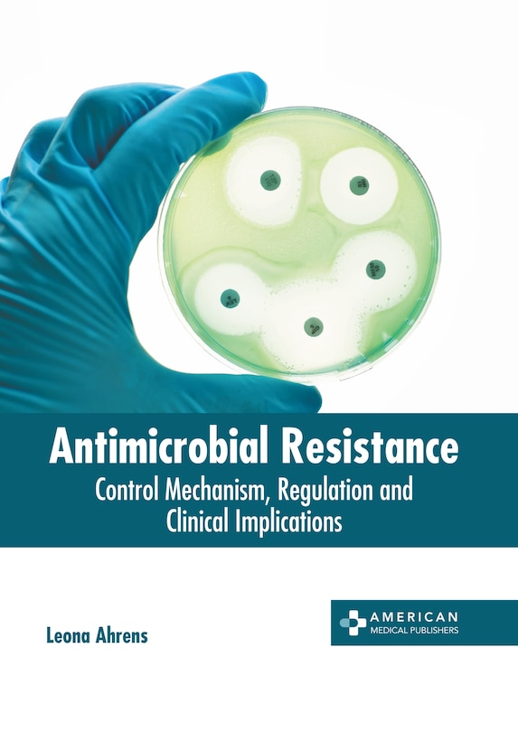 Antimicrobial Resistance: Control Mechanism, Regulation and Clinical Implications