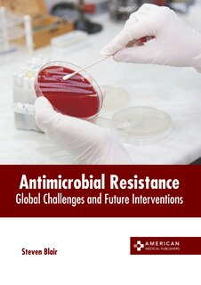 Couverture_Antimicrobial Resistance: Global Challenges and Future Interventions