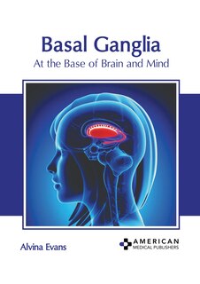 Couverture_Basal Ganglia: At the Base of Brain and Mind