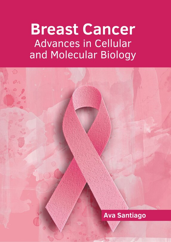 Front cover_Breast Cancer: Advances in Cellular and Molecular Biology