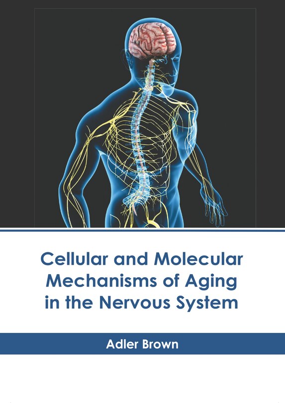 Front cover_Cellular and Molecular Mechanisms of Aging in the Nervous System