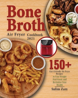 Front cover_Bone Broth Air Fryer Cookbook 2021