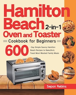 Front cover_Hamilton Beach 2-in-1 Oven and Toaster Cookbook for Beginners