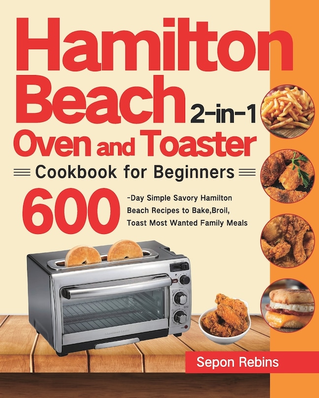 Front cover_Hamilton Beach 2-in-1 Oven and Toaster Cookbook for Beginners