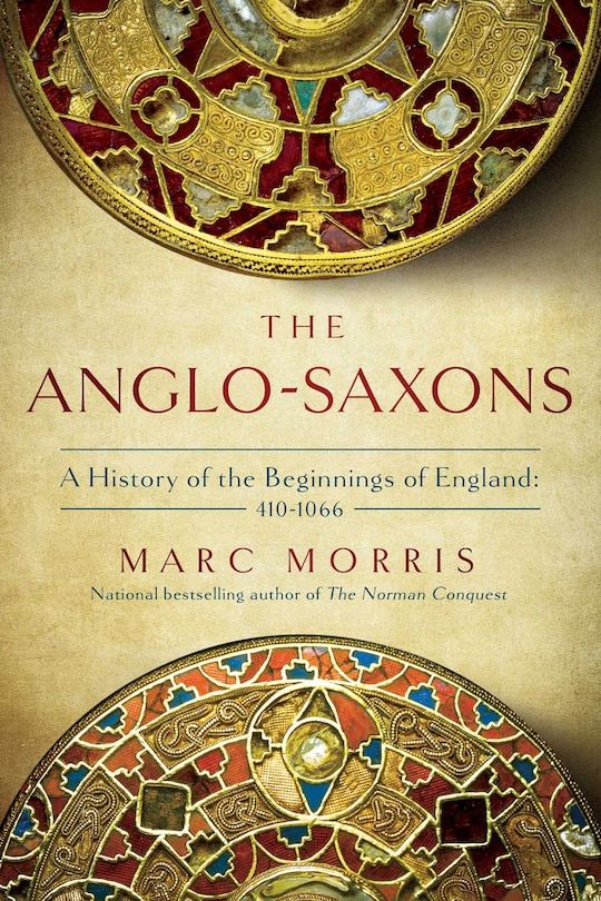 The Anglo-Saxons: A History of the Beginnings of England: 400 – 1066