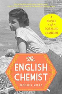 The English Chemist: The Story of Rosalind Franklin: A Novel