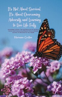 Front cover_It's Not About Survival, It's About Overcoming Adversity and Learning to Live Life Fully