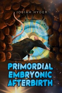 Couverture_Primordial Embryonic Afterbirth