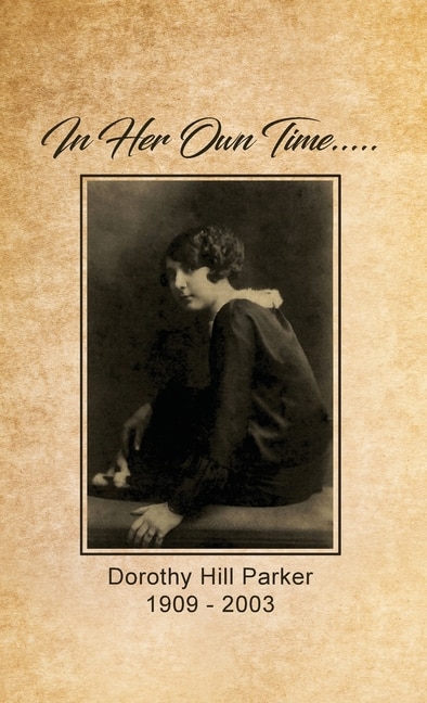 Front cover_In Her Own Time... Dorothy Hill Parker