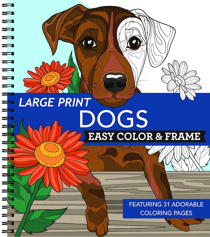 Front cover_Large Print Easy Color & Frame - Dogs (Stress Free Coloring Book)