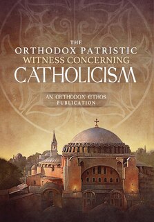 Front cover_The Orthodox Patristic Witness Concerning Catholicism