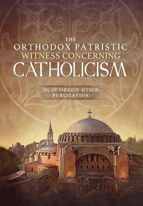 Front cover_The Orthodox Patristic Witness Concerning Catholicism
