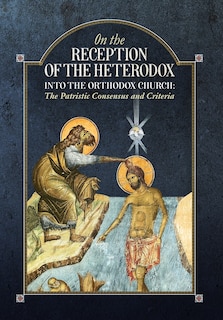 Front cover_On the Reception of the Heterodox into the Orthodox Church