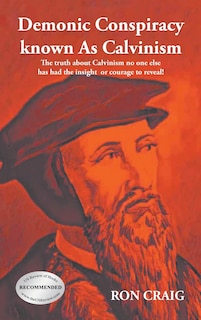 Couverture_Demonic Conspiracy Known As Calvinism