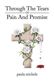 Front cover_Through The Tears Of Pain And Promise