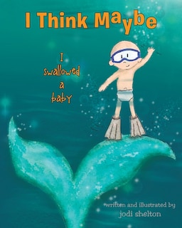 Front cover_I Think Maybe I Swallowed a Baby