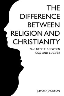 Front cover_The Difference Between Religion and Christianity