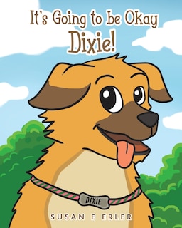 Front cover_It's Going to be Okay Dixie!