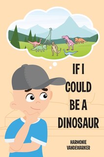 Front cover_If I Could Be a Dinosaur