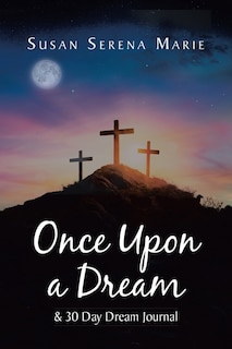 Front cover_Once Upon a Dream and 30 Day Dream Journal