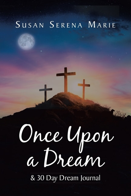 Front cover_Once Upon a Dream and 30 Day Dream Journal