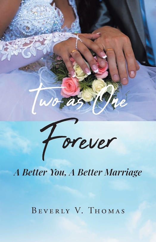 Two As One Forever: A Better You, A Better Marriage