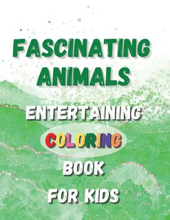 Front cover_Fascinating Animals - Entertaining Coloring Book For Kids