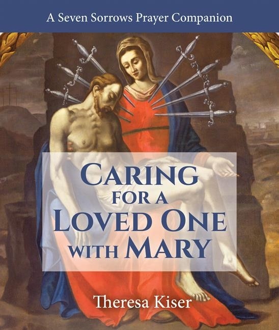 Front cover_The Caring for a Loved One with Mary