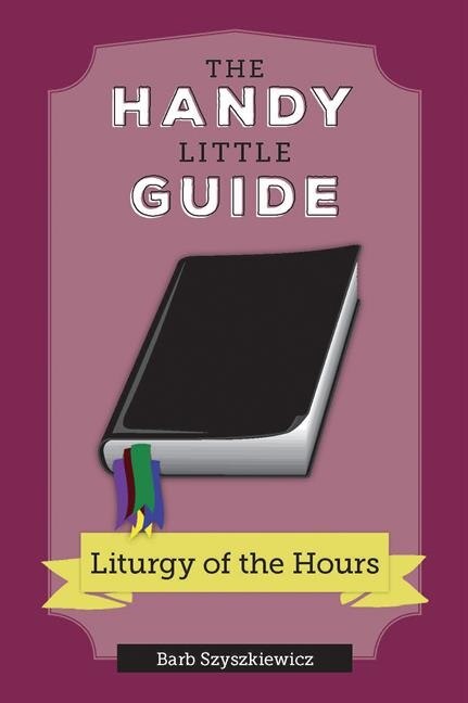 Front cover_The Handy Little Guide to the Liturgy of the Hours