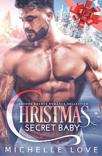 Christmas Secret Baby: Second Chance Romance Collection