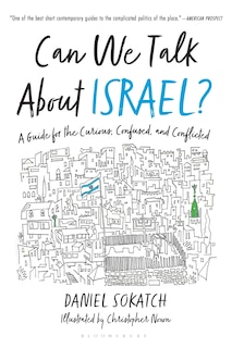 Can We Talk About Israel?: A Guide For The Curious, Confused, And Conflicted