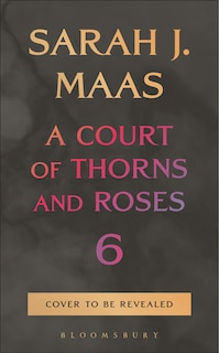 Front cover_A Court of Thorns and Roses 6