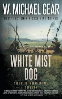 White Mist Dog: Saga of the Mountain Sage, Book Two: A Classic Historical Western Series