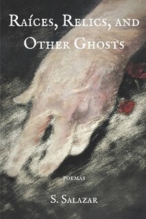 Front cover_Raíces, Relics, and Other Ghosts