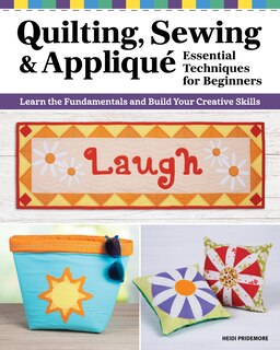 Front cover_Quilting, Sewing & Applique: Essential Techniques for Beginners