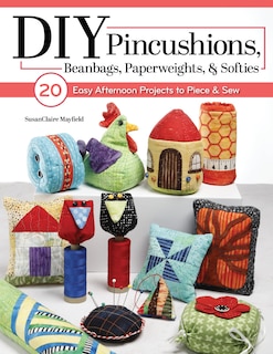 Front cover_DIY Pincushions, Beanbags, Paperweights & Softies