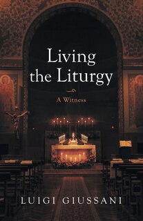 Living the Liturgy: A Witness