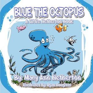 The Little Netherton Books: Blue the Octopus