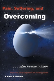 Front cover_Pain, Suffering, and Overcoming While We Wait to Hatch