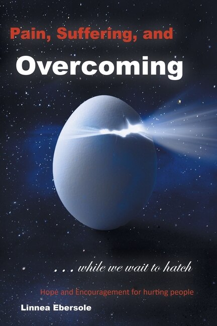 Front cover_Pain, Suffering, and Overcoming While We Wait to Hatch