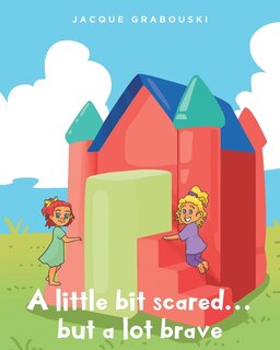 Front cover_A little bit scared...but a lot brave