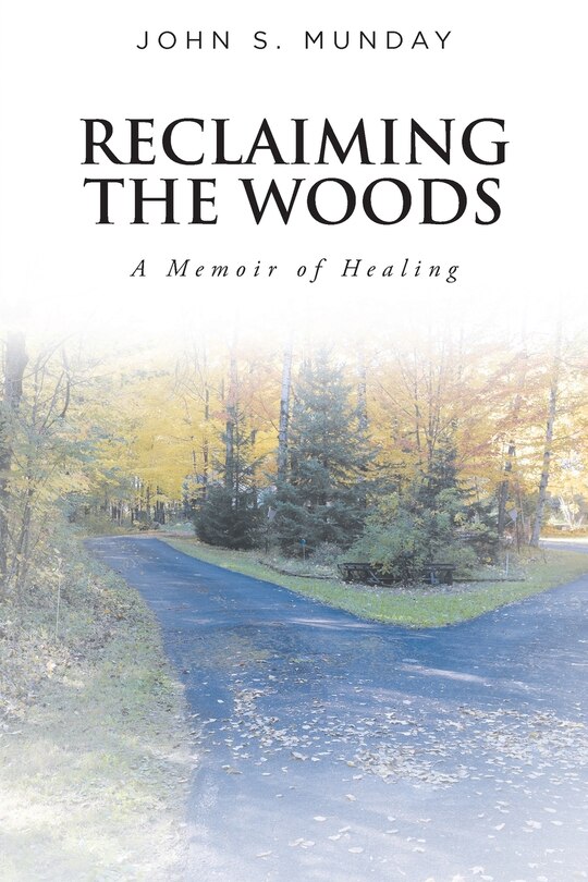 Reclaiming The Woods A Memoir of Healing