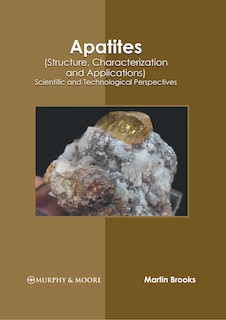 Couverture_Apatites (Structure, Characterization and Applications): Scientific and Technological Perspectives